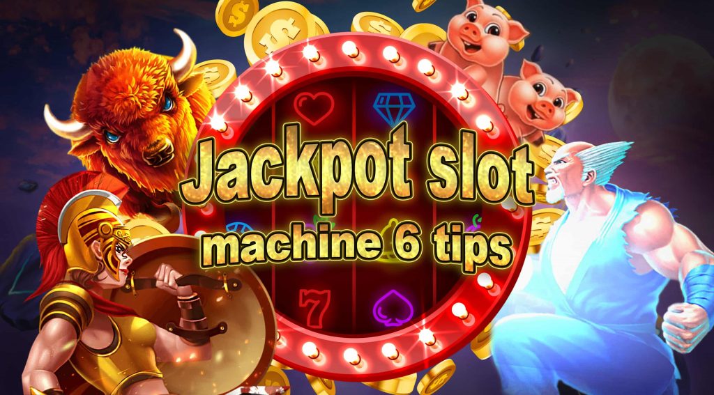 6 Tips to Win Jackpot Casino Slot Game